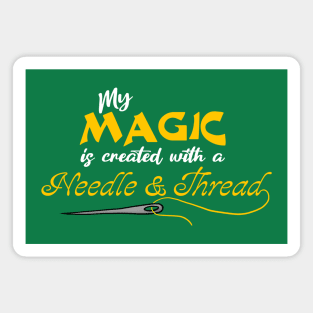 My Magic is created with a needle and thread Magnet